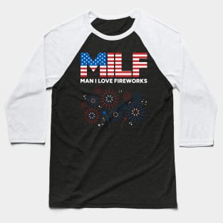 MILF Man I Love Fireworks 4th of July (White) Baseball T-Shirt